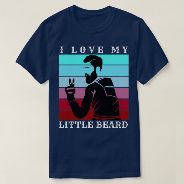 Ich Liebe meinen kleinen Bart 15 T-Shirt (Design vorne)