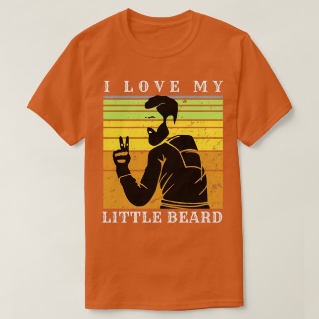 Ich Liebe meinen kleinen Bart 16 T-Shirt (Design vorne)