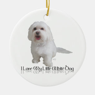 Ich liebe meinen kleinen weißen Hund - Havanese Keramik Ornament