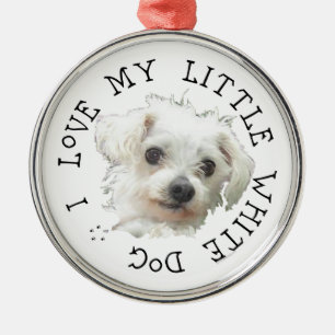 Ich liebe meinen kleinen weißen Hund - Malteser Ornament Aus Metall