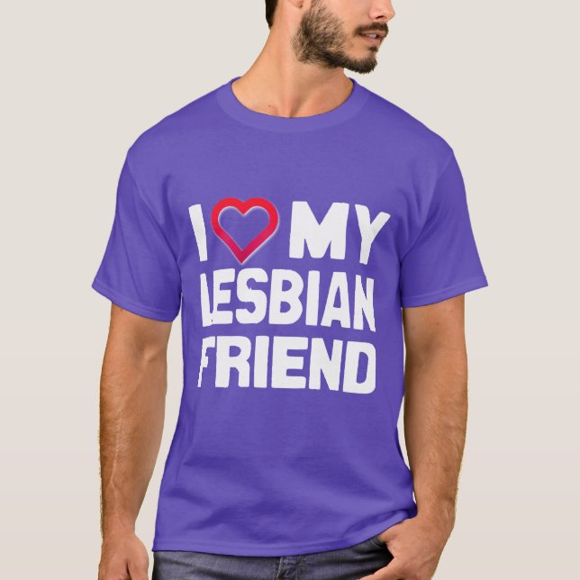 ICH LIEBE MEINEN LESBISCHEN FREUND - - T-Shirt (Vorderseite)