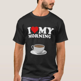 Ich Liebe meinen Morgenkaffee T-Shirt