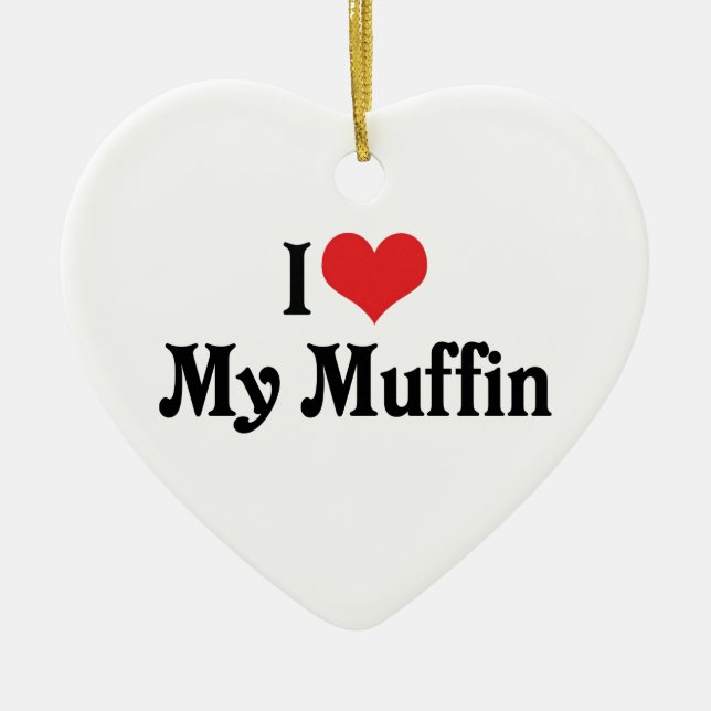 Ich Liebe meinen Muffin Keramikornament (Vorne)