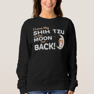 Ich Liebe meinen schicken Tzu zum Mond und zurück  Sweatshirt