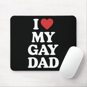 Ich liebe meinen schwulen Vater Ich liebe meinen s Mousepad