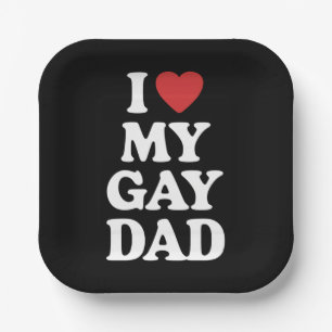 Ich liebe meinen schwulen Vater Ich liebe meinen s Pappteller