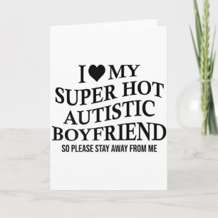 Ich liebe meinen super heißen autistischen Freund Karte