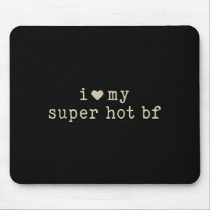 Ich liebe meinen superheißen Freund, lustige Freun Mousepad