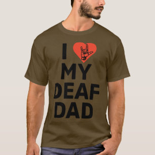 Ich Liebe meinen tauben Vater T-Shirt