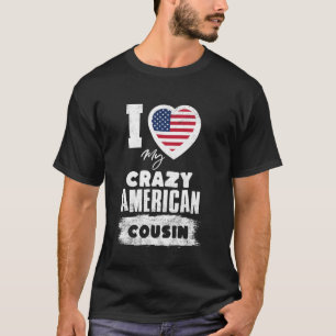 Ich liebe meinen verrückten amerikanischen Cousin  T-Shirt
