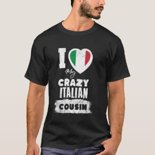 Ich liebe meinen verrückten italienischen Cousin l T-Shirt