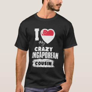 Ich liebe meinen verrückten singapurischen Cousin  T-Shirt