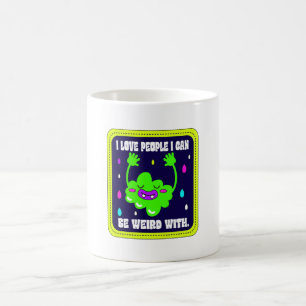 Ich Liebe Menschen, mit denen ich seltsam sein kan Kaffeetasse