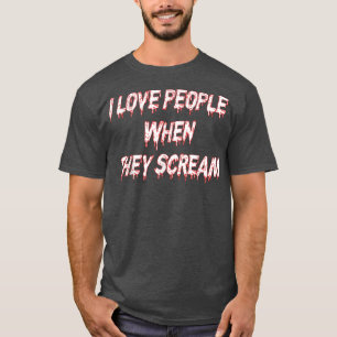 Ich Liebe Menschen, wenn sie schreien 4838 T-Shirt