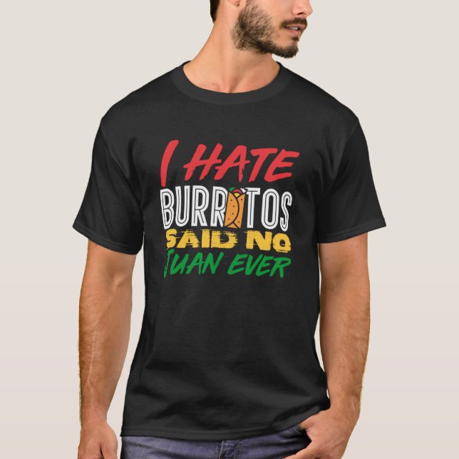 Ich Liebe mexikanisches Essen, ich Hasse Burritos  T-Shirt (Vorderseite)
