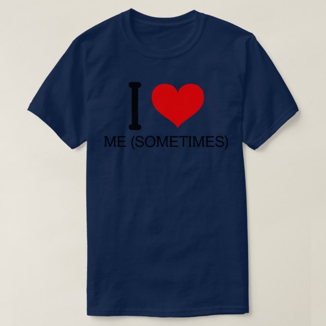 Ich Liebe mich manchmal T-Shirt (Design vorne)