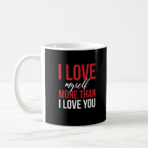 Ich liebe mich mehr als dich süßen Selbstliebestil Kaffeetasse