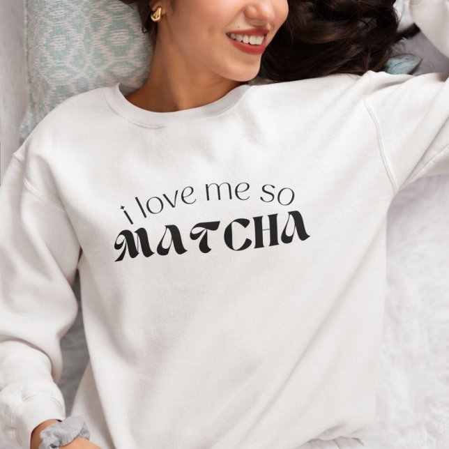 Ich Liebe mich so Matcha Sweatshirt (Von Creator hochgeladen)