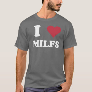 Ich "liebe" MILFs T-Shirt