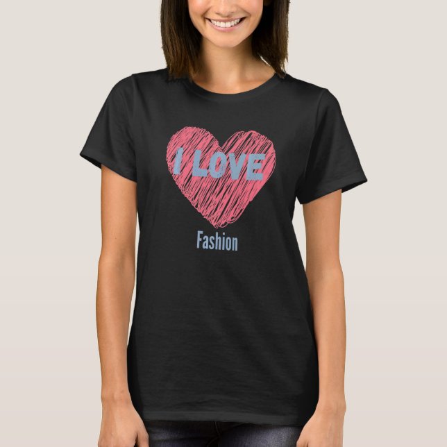 Ich Liebe Mode Herz Bild Hobby oder Hobbyist T-Shirt (Vorderseite)