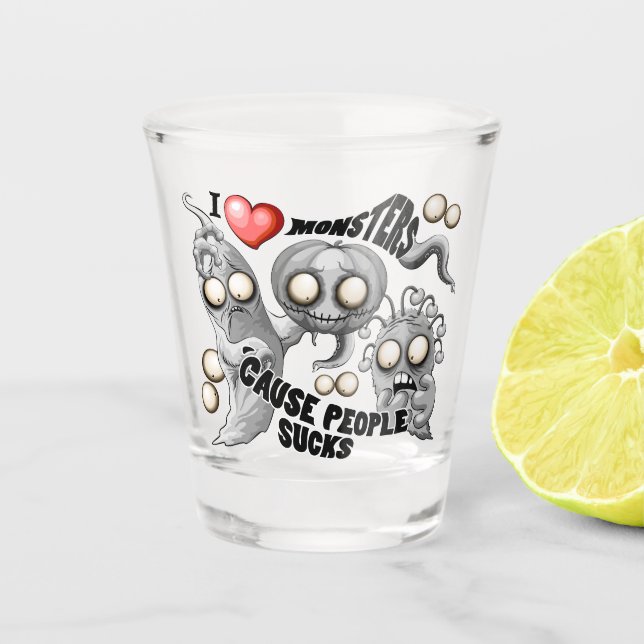 Ich Liebe Monster, weil Leute Ist zum Kotzen sind Schnapsglas (Vorderseite)