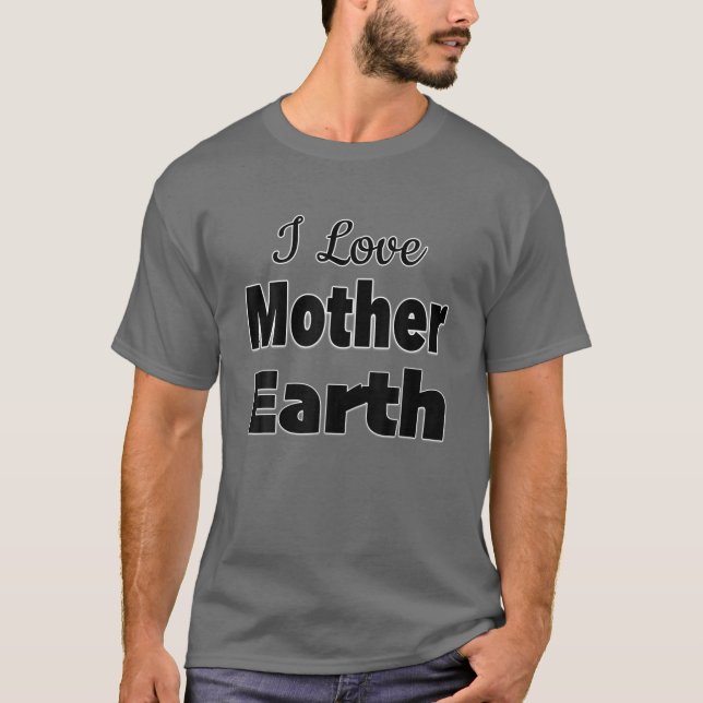 Ich Liebe Mutter Erde T-Shirt (Vorderseite)