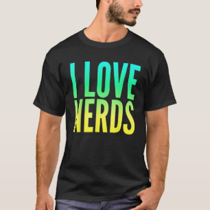 Ich liebe Nerds T-Shirt