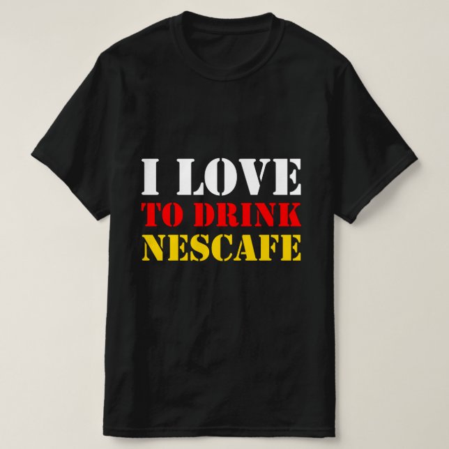 Ich Liebe, Nescafe zu trinken T-Shirt (Design vorne)