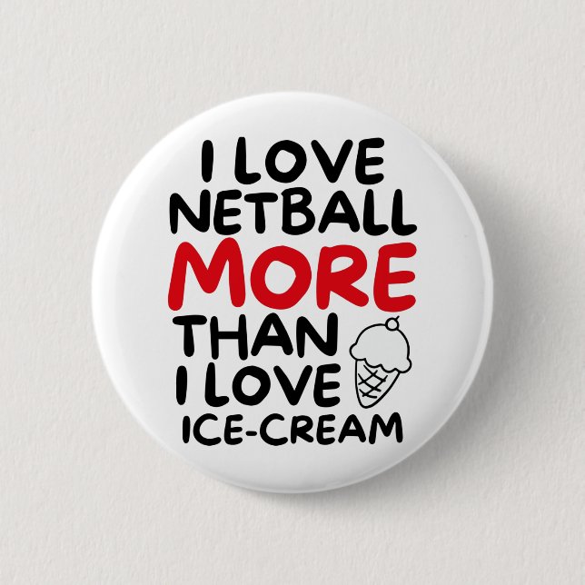 Ich Liebe Netball mehr als ich Liebe Eis Button (Vorderseite)