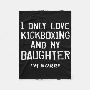 Ich liebe nur Kickboxen und meine Tochter Kickboxe Fleecedecke