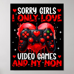 Ich liebe nur Videospiele und meinen Mutter Valent Poster