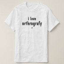 Ich liebe Orthographie Lustiger Rechtschreibwitz T