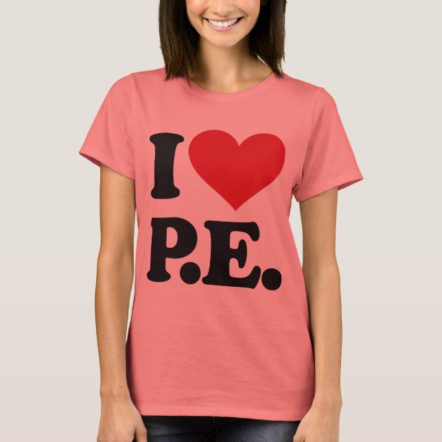 Ich Liebe Physische Bildung! T-Shirt (Vorderseite)