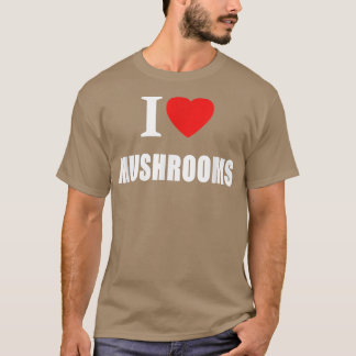 Ich Liebe Pilze für Veganer Vegetarier Köche und T-Shirt