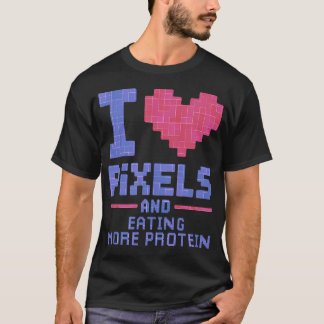 Ich liebe Pixel und mehr Protein Casual Gamer T-Shirt