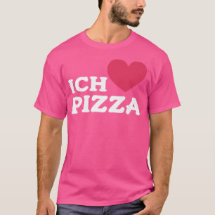 Ich Liebe Pizza in deutscher Feinschmecker Food Lo T-Shirt