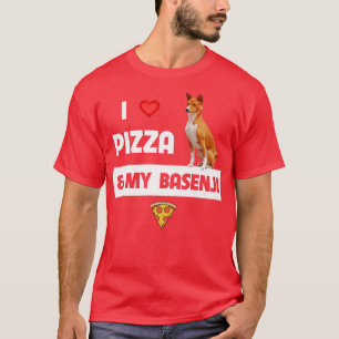 Ich Liebe Pizza und mein Basenji Dog Besitzer Pepp T-Shirt