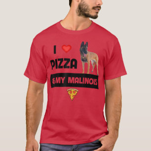 Ich Liebe Pizza und mein belgischer Malinois Hund T-Shirt