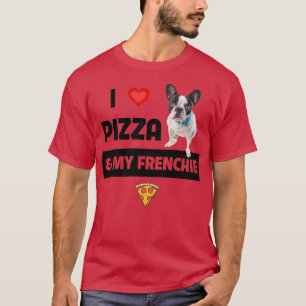Ich Liebe Pizza und mein französischer Hund Franzö T-Shirt