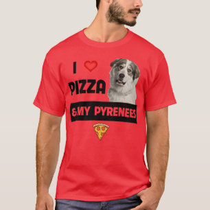 Ich Liebe Pizza und meine großen Pyrenäen Hund Pep T-Shirt