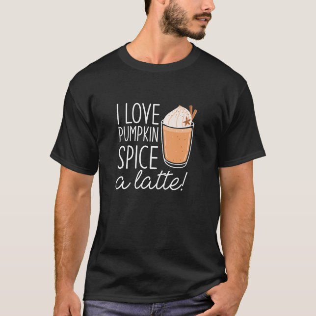 Ich Liebe Pumpkin Gewürz a Latte T-Shirt (Vorderseite)
