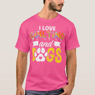 Ich liebe Quilten und Hunde Sewer Näherin Quilteri T-Shirt