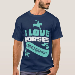 Ich Liebe Reiten und vielleicht noch drei Leute T-Shirt