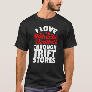 Ich Liebe Romantische Spaziergänge durch Thrift St T-Shirt