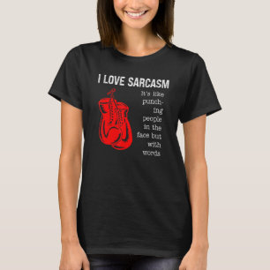 Ich Liebe Sarcasm Itu2019s wie zum Beispiel Mensch T-Shirt