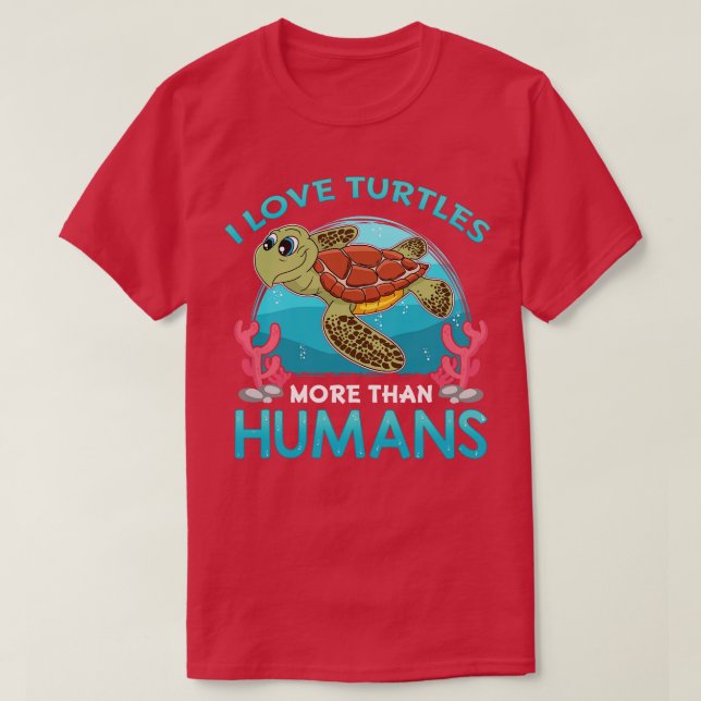 Ich Liebe Schildkröten mehr als Menschen T-Shirt (Design vorne)