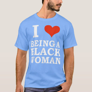 Ich Liebe schwarze Frau zu sein ist ein wunderbare T-Shirt