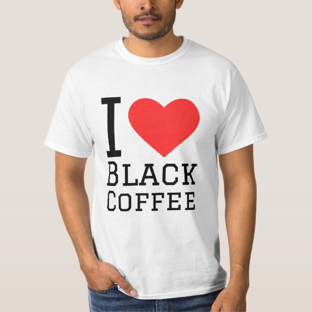 Ich Liebe schwarzen Kaffee T-Shirt (Vorderseite)