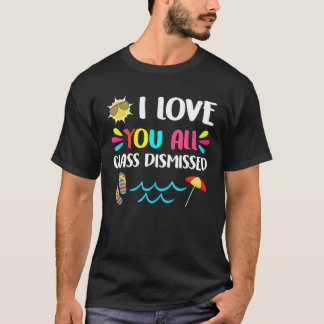 Ich Liebe, Sie alle sind am letzten Schultag entla T-Shirt