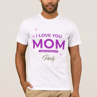 Ich Liebe Sie Mama - Glücklicher MuttertagsT - Shi T-Shirt